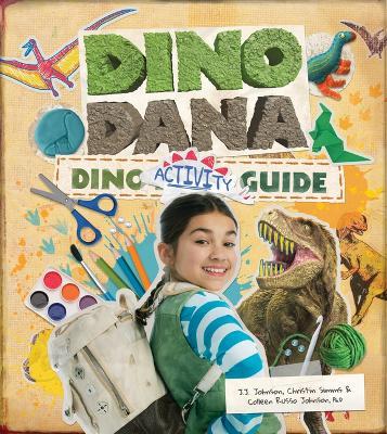 Dino Dana Dino Activity Guide: Experiments, Coloring, Fun Facts and More (Dinosaur Kids Books, Fossils and Prehistoric Creatures) (Ages 4-8) - J. J. Johnson