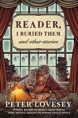 Reader, I Buried Them & Other Stories - Peter Lovesey