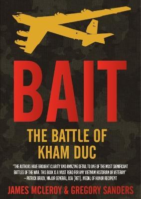 Bait: The Battle of Kham Duc - James Mcleroy