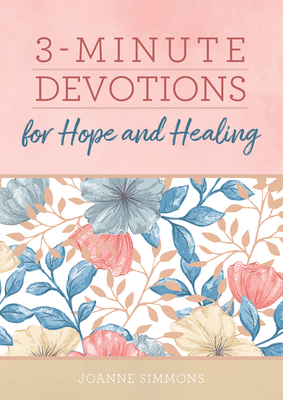 3-Minute Devotions for Hope and Healing - Joanne Simmons