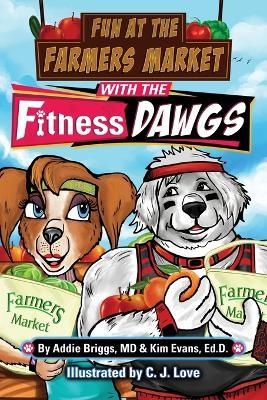 Fun at the Farmers Market with the Fitness Dawgs - Addie Briggs