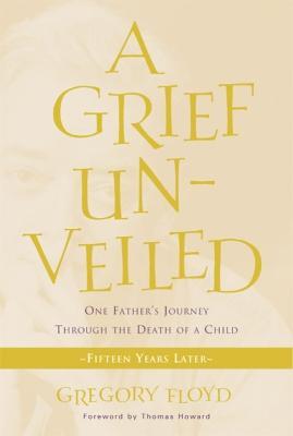 A Grief Unveiled: Fifteen Years Later - Gregory Floyd