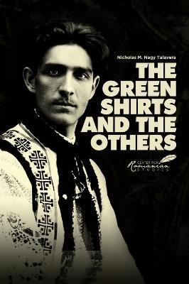 The Green Shirts and the Others: A History of Facism in Hungary and Romania - Nicholas M. Talavera