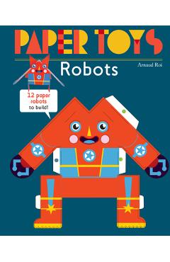 Coperta cărții 'Paper Toys: Robots: 12 Paper Robots to Build - Arnaud Roi'