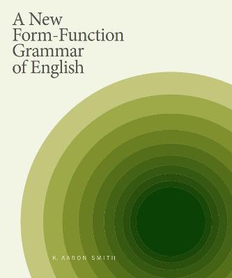 A New Form-Function Grammar of English - K. Aaron Smith