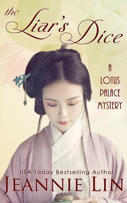 The Liar's Dice: A Lotus Palace Mystery - Jeannie Lin