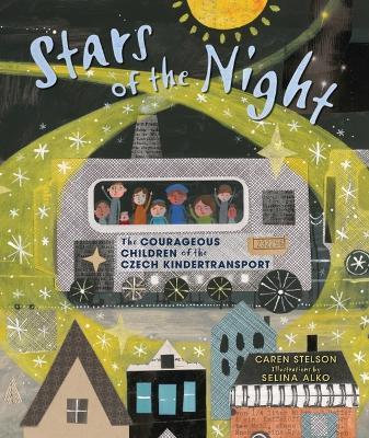 Stars of the Night: The Courageous Children of the Czech Kindertransport - Caren Stelson