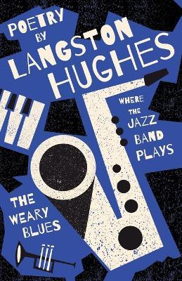 Where the Jazz Band Plays - The Weary Blues - Poetry by Langston Hughes - Langston Hughes