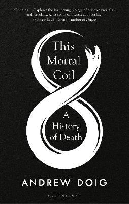 This Mortal Coil: A History of Death - Andrew Doig