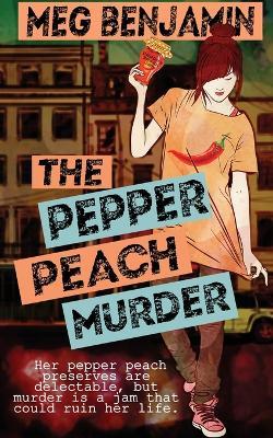 The Pepper Peach Murder - Meg Benjamin