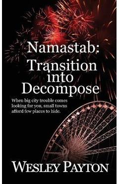 Coperta cărții 'Namastab: Transition into Decompose - Wesley Payton'