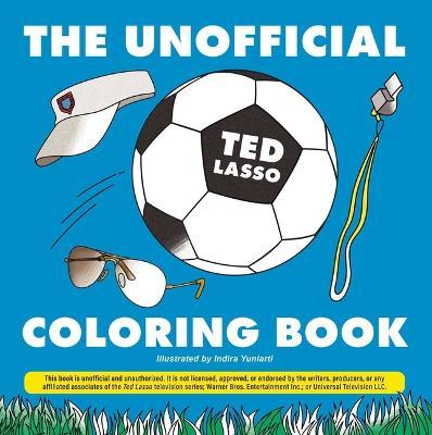 The Unofficial Ted Lasso Coloring Book - Indira Yuniarti