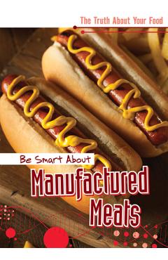 Coperta cărții 'Be Smart about Manufactured Meats - Rachael Morlock'