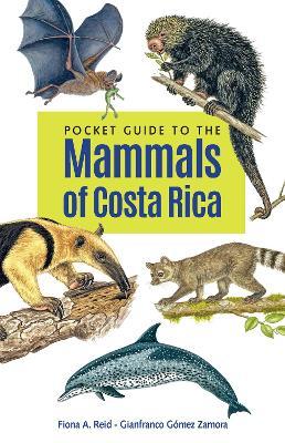 Pocket Guide to the Mammals of Costa Rica - Fiona A. Reid