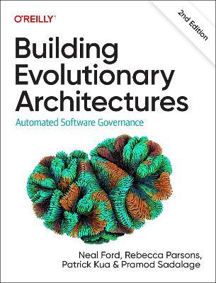 Building Evolutionary Architectures: Automated Software Governance - Neal Ford