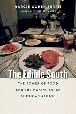 The Edible South: The Power of Food and the Making of an American Region - Marcie Cohen Ferris