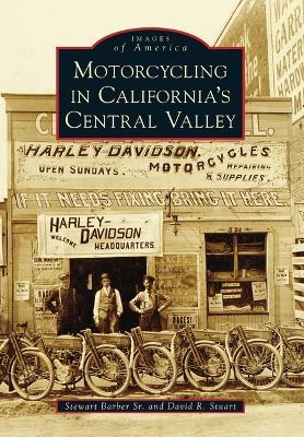 Motorcycling in California's Central Valley - Stewart Barber Sr