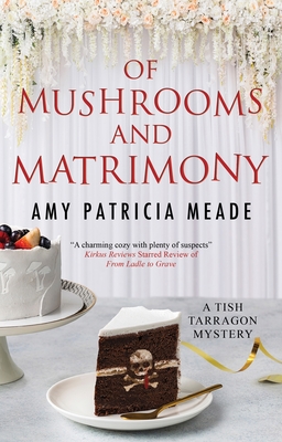 Of Mushrooms and Matrimony - Amy Patricia Meade