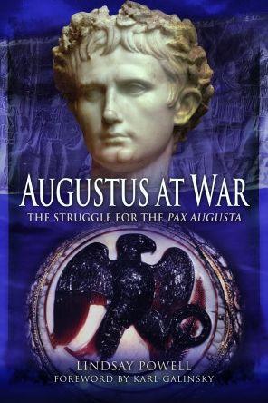 Augustus at War: The Struggle for the Pax Augusta - Lindsay Powell