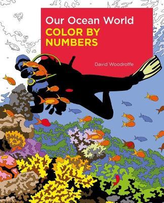 Our Ocean World Color by Numbers - David Woodroffe