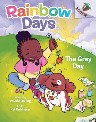 The Gray Day: An Acorn Book (Rainbow Days #1) - Valerie Bolling