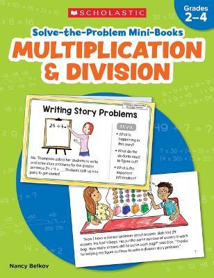 Solve-The-Problem Mini Books: Multiplication & Division: 12 Math Stories for Real-World Problem Solving - Nancy Belkov