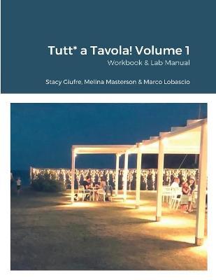 Tutt* a Tavola! Volume 1: Workbook & Lab Manual - Stacy Giufre
