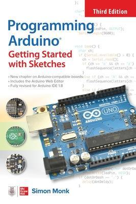 Programming Arduino: Getting Started with Sketches, Third Edition - Simon Monk