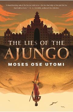 The Lies of the Ajungo - Moses Ose Utomi