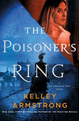 The Poisoner's Ring: A Rip Through Time Novel - Kelley Armstrong
