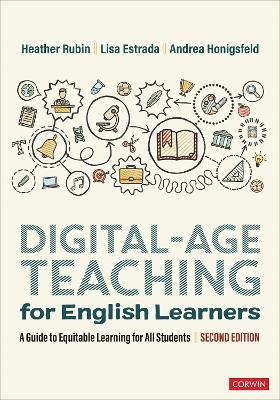 Digital-Age Teaching for English Learners: A Guide to Equitable Learning for All Students - Heather Rubin