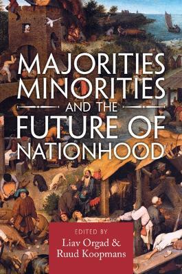 Majorities, Minorities, and the Future of Nationhood - Liav Orgad