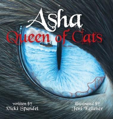 Asha, Queen of Cats - Vicki Spandel