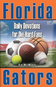 Poza produsului Daily Devotions for Die-Hard Fans Florida Gators - Ed Mcminn