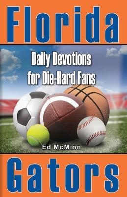 Daily Devotions for Die-Hard Fans Florida Gators - Ed Mcminn