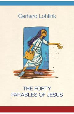 The Forty Parables of Jesus - Gerhard Lohfink