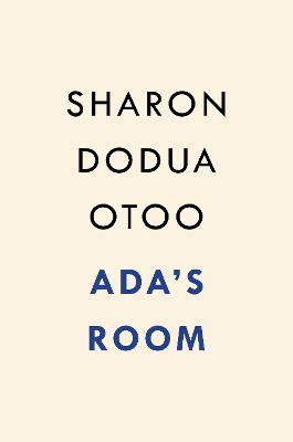 Ada's Room - Sharon Dodua Otoo