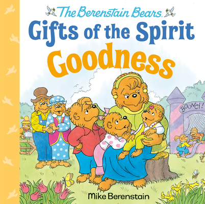 Goodness (Berenstain Bears Gifts of the Spirit) - Mike Berenstain