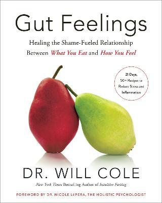 Gut Feelings: Healing the Shame-Fueled Relationship Between What You Eat and How You Feel - Will Cole