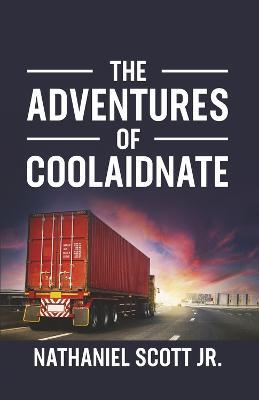 The Adventures of Coolaidnate - Nathaniel Scott Jr