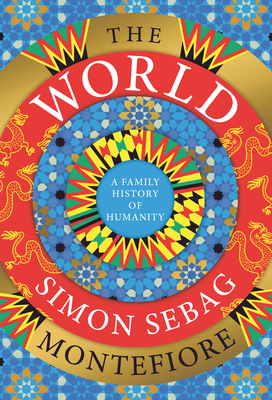 The World: A Family History of Humanity - Simon Sebag Montefiore