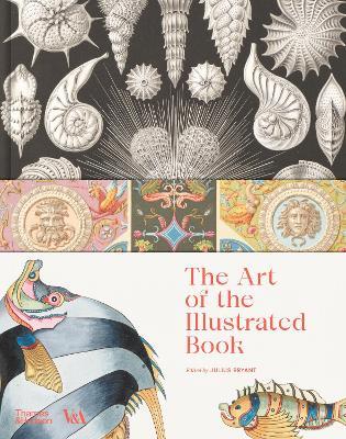 The Art of the Illustrated Book: History and Design - Julius Bryant