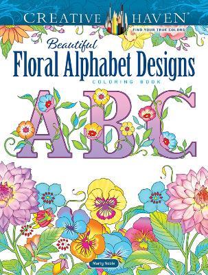 Creative Haven Beautiful Floral Alphabet Designs Coloring Book - Marty Noble