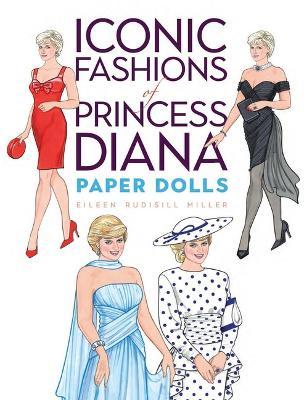 Iconic Fashions of Princess Diana Paper Dolls - Eileen Rudisill Miller