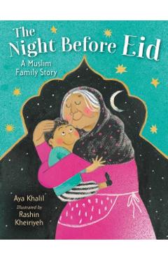 The Night Before Eid: A Muslim Family Story - Aya Khalil