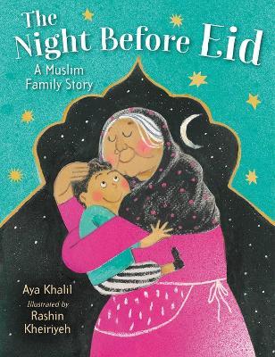 The Night Before Eid: A Muslim Family Story - Aya Khalil