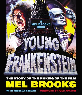 Young Frankenstein: A Mel Brooks Book: The Story of the Making of the Film - Mel Brooks