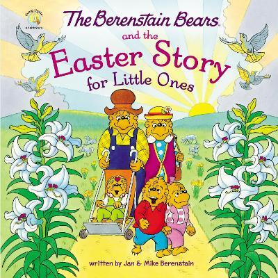 The Berenstain Bears and the Easter Story for Little Ones - Mike Berenstain