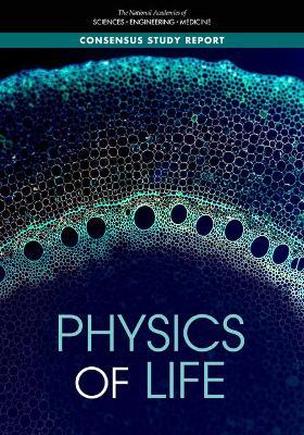 Physics of Life - National Academies Of Sciences Engineeri