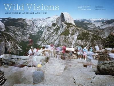 Wild Visions: Wilderness as Image and Idea - Ben A. Minteer